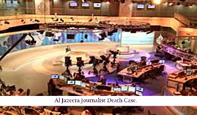पत्रकार की हत्या के मामले में अंतरराष्ट्रीय अदालत जाएगा अल जजीरा